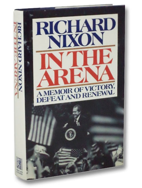In the Arena: A Memoir of Victory, Defeat and Renewal