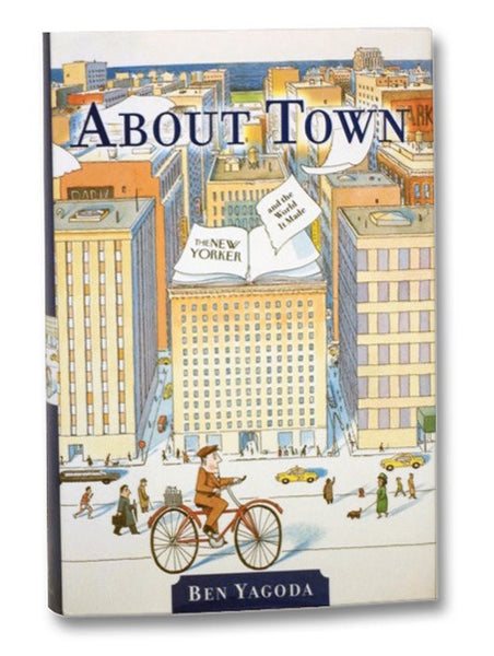 About Town: The New Yorker and the World it Made