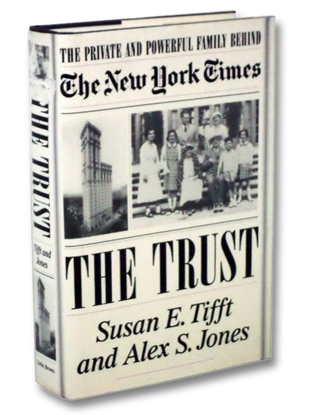 The Trust: The Private and Powerful Family Behind the New York Times