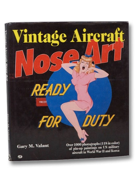 Vintage Aircraft Nose Art: Over 1000 Photographs (118 in Color) of Pin-Up Paintings on US Military Aircraft in World War II and Korea