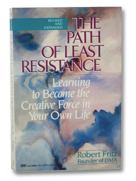 The Path of Least Resistance: Learning to Become the Creative Force in Your Own Life