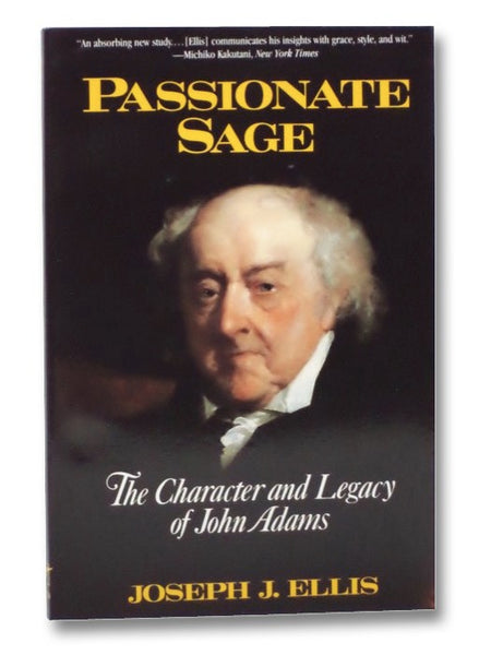 Passionate Sage: The Character and Legacy of John Adams