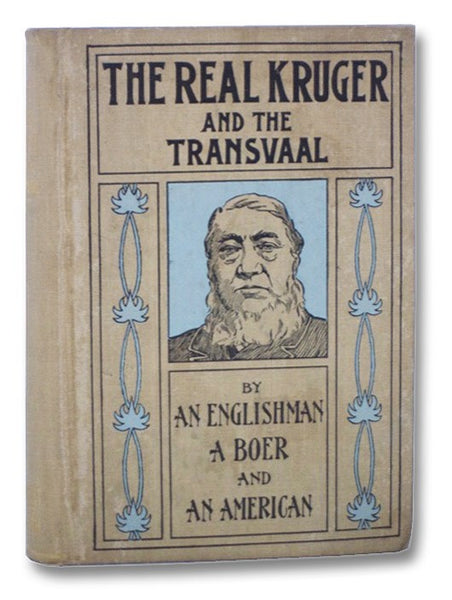 The Real Kruger and the Transvaal: Paul Kruger: His Life Story; The Transvaal Boor Speaking for Himself; A Brief History of the Transvaal Republic