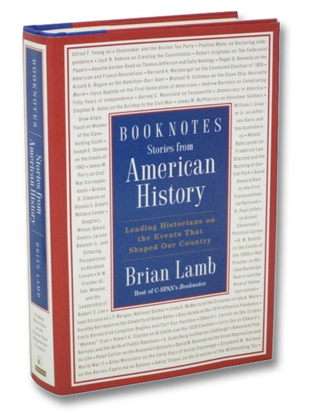 Booknotes: Stories from American History -- Leading Historians on the Events That Shaped Our Country