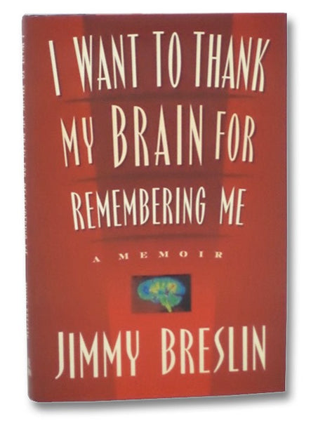 I Want to Thank My Brain for Remembering Me: A Memoir