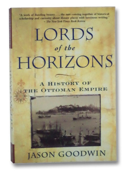 Lords of the Horizons: A History of the Ottoman Empire