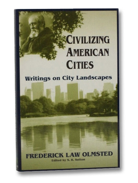 Civilizing American Cities: Writings on City Landscapes