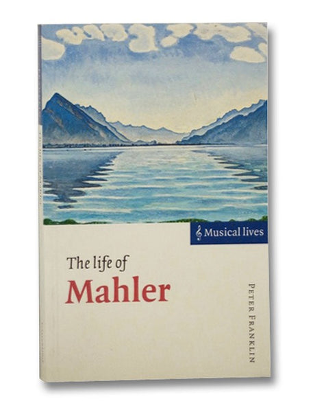 The Life of Mahler (Musical Lives)