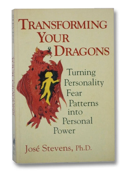 Transforming Your Dragons: Turning Personality Fear Patterns into Personal Power