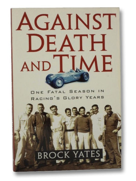 Against Death and Time: One Fatal Season in Racing's Glory Years