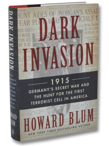 Dark Invasion: 1915, Germany's Secret War and the Hunt for the First Terrorist Cell in America