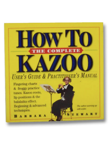 How to Kazoo: The Complete User's Guide and Practitioner's Manual