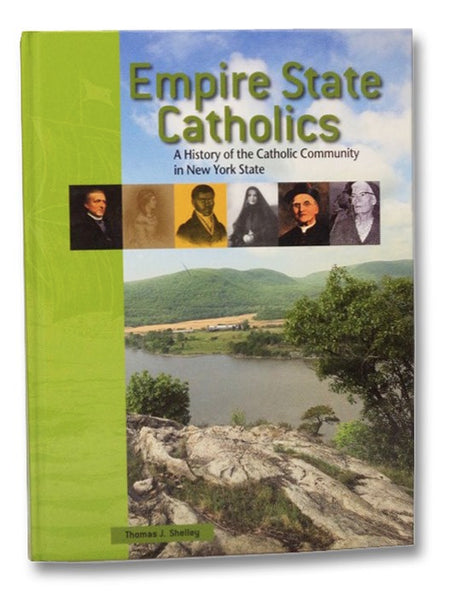 Empire State Catholics: A History of the Catholic Community in New York State