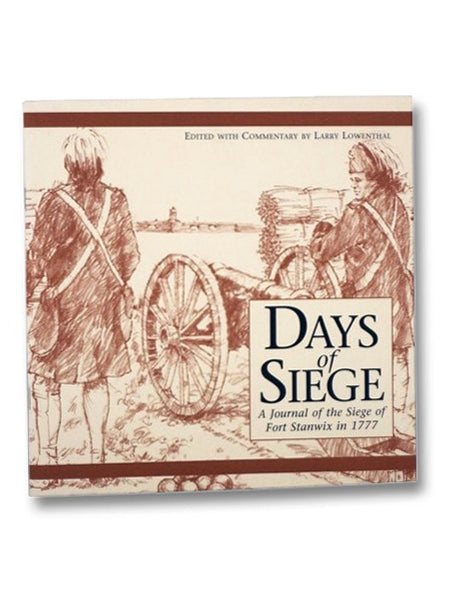 Days of Siege: A Journal of the Siege of Fort Stanwix in 1777