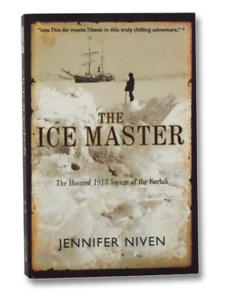 The Ice Master: The Doomed 1913 Voyage of the Karluk