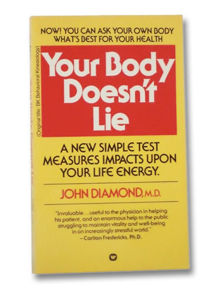 Your Body Doesn't Lie: How to Increase Your Life Energy through Behavioral Kinesiology