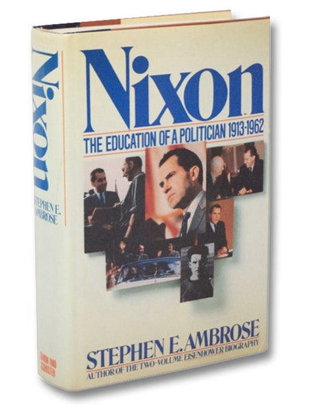 Nixon: Volume 1 - The Education of a Politician 1913-1962