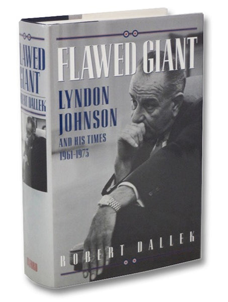 Flawed Giant: Lyndon Johnson and His Times, 1961-1973