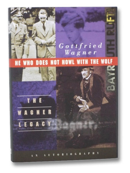 He Who Does Not Howl with the Wolf: The Wagner Legacy