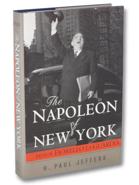 The Napoleon of New York: Mayor Fiorello La Guardia