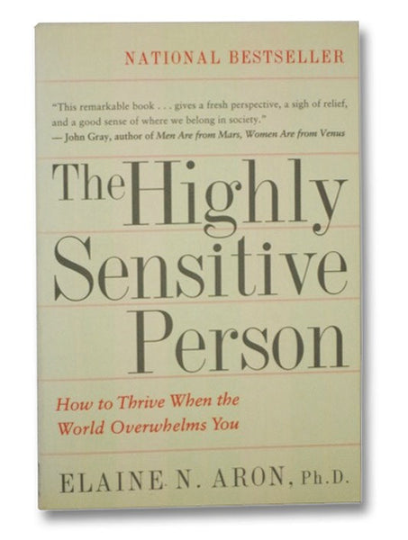 The Highly Sensitive Person: How to Thrive When the World Overwhelms You