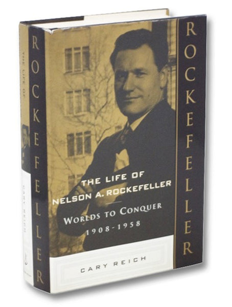 The Life of Nelson A. Rockefeller: Worlds to Conquer, 1908-1958