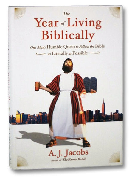 The Year of Living Biblically: One Man's Humble Quest to Follow the Bible as Literally as Possible