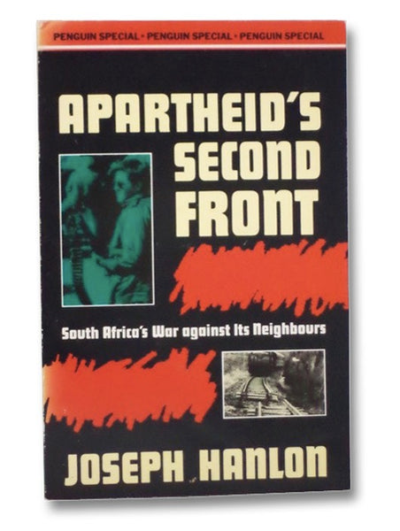Apartheid's Second Front: South Africa's War against Its Neighbours (Penguin Special)