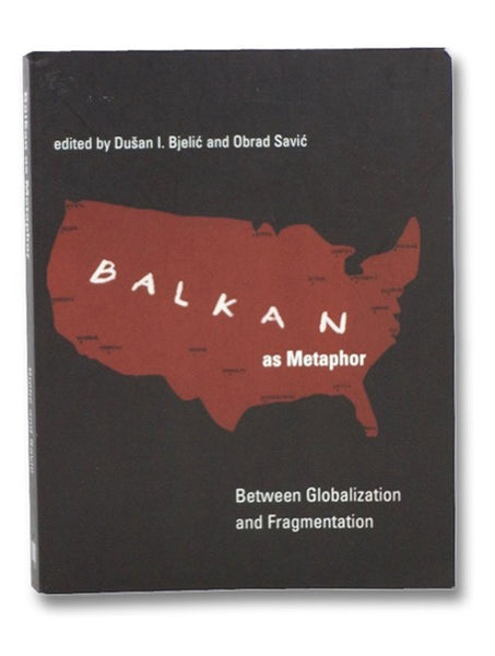 Balkan as Metaphor: Between Globalization and Fragmentation (The MIT Press)