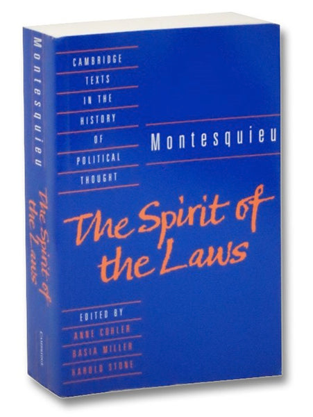 The Spirit of the Laws (Cambridge Texts in the History of Political Thought)