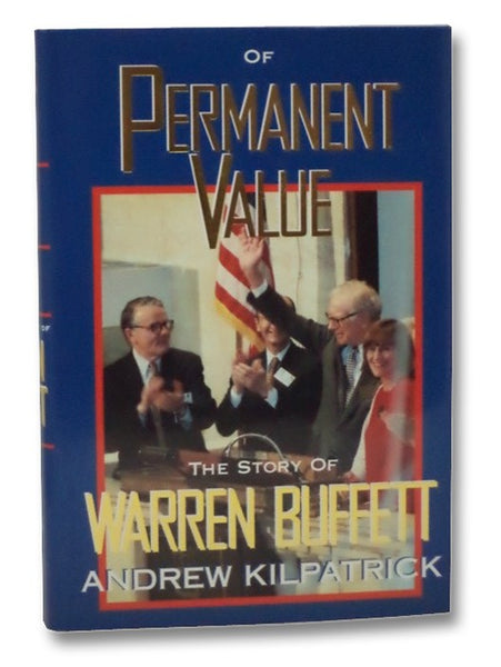 Of Permanent Value: The Story of Warren Buffett