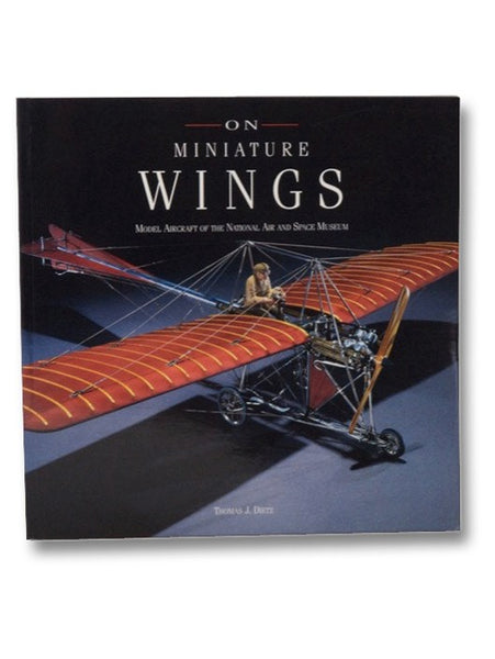 On Miniature Wings: Model Aircraft of the National Air and Space Museum