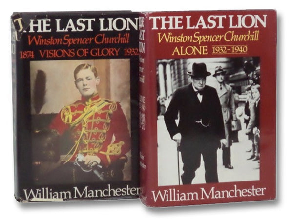 The Last Lion: Winston Spencer Churchill Two Volume Set -- I. Visions of Glory, 1874-1932; II. Alone, 1932-1940