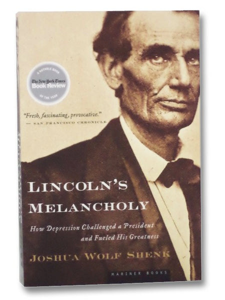 Lincoln's Melancholy: How Depression Challenged a President and Fueled His Greatness