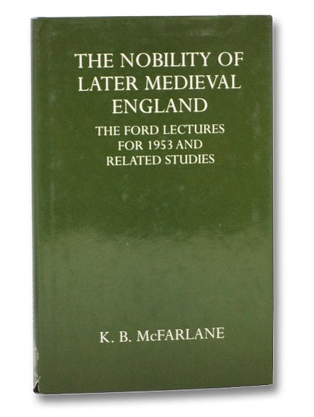 The Nobility of Later Medieval England: The Ford Lectures for 1953 and Related Studies
