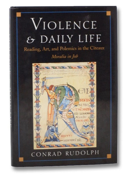 Violence and Daily Life: Reading, Art, and Polemics in the Citeaux, Moralia in Job