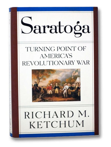 Saratoga: Turning Point of America's Revolutionary War