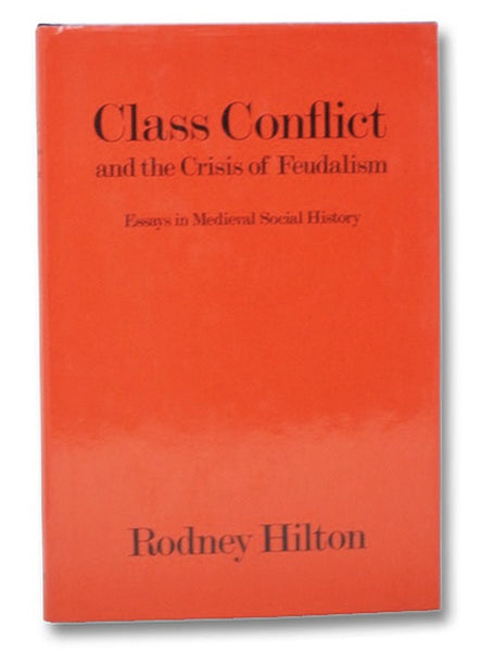 Class Conflicts and the Crisis of Capitalism: Essays in Medieval Social History