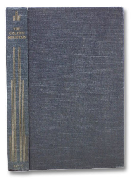 The Golden Mountain: Marvellous Tales of Rabbi Israel Baal Shem and of His Great-Grandson, Rabbi Nachman, Retold from Hebrew, Yiddish and German Sources