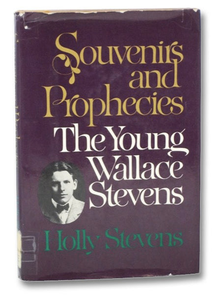 Souvenirs and Prophecies: The Young Wallace Stevens