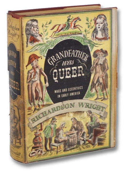Grandfather was Queer: Early American Wags And Eccentrics from Colonial Times To The Civil War