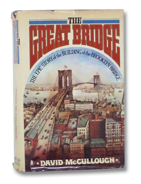 The Great Bridge: The Epic Story of the Building of the Brooklyn Bridge