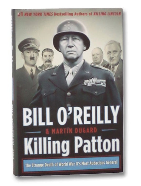 Killing Patton: The Strange Death of World War II's Most Audacious General