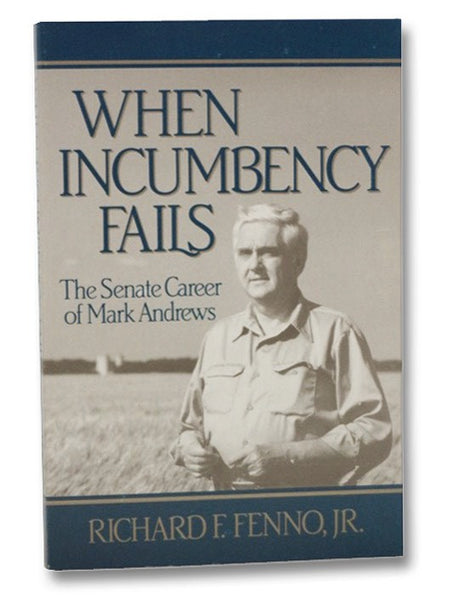 When Incumbency Fails: The Senate Career of Mark Andrews