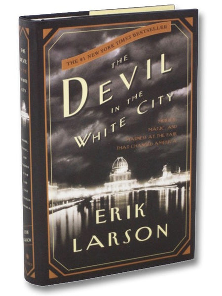 The Devil in the White City: Murder, Magic, and Madness at the Fair that Changed America