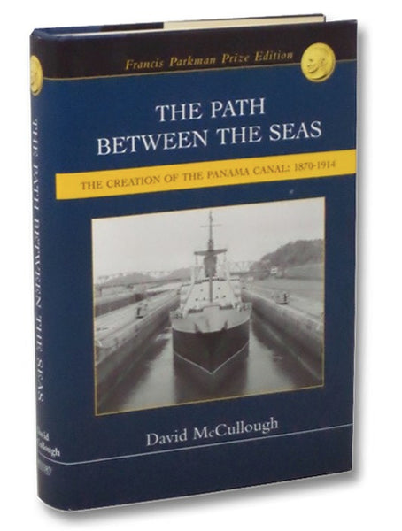 The Path Between the Seas: The Creation of the Panama Canal, 1870-1914