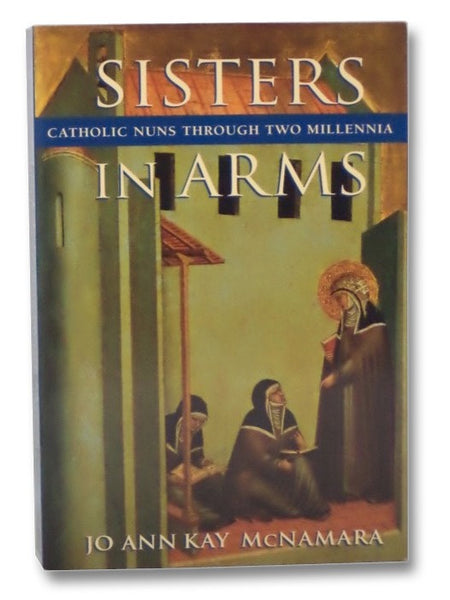 Sisters in Arms: Catholic Nuns through Two Millennia