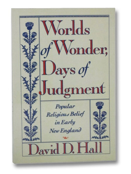 Worlds of Wonder, Days of Judgment: Popular Religious Belief in Early New England