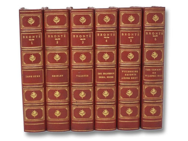 Works of The Sisters Bronte, in Six Volumes: Jane Eyre; Shirley; Villette; The Professor, Emma, and Poems by Charlotte, Emily and Anne Bronte, and the Rev. Patrick Bronte, Etc.; Wuthering Heights & Agnes Grey; The Tenant of Wildfell Hall