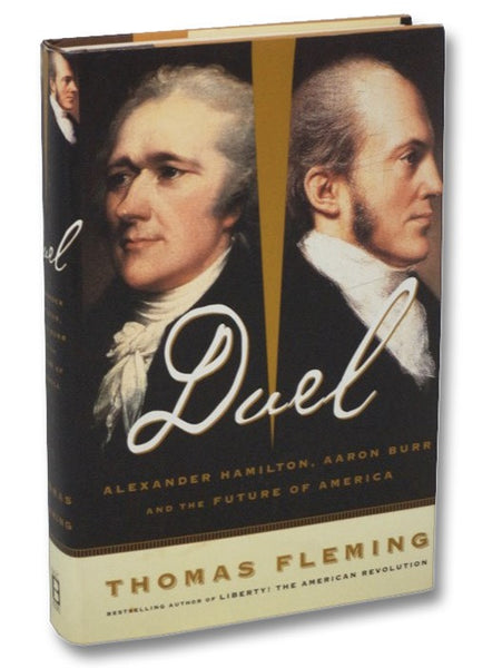 Duel: Alexander Hamilton, Aaron Burr and the Future of America